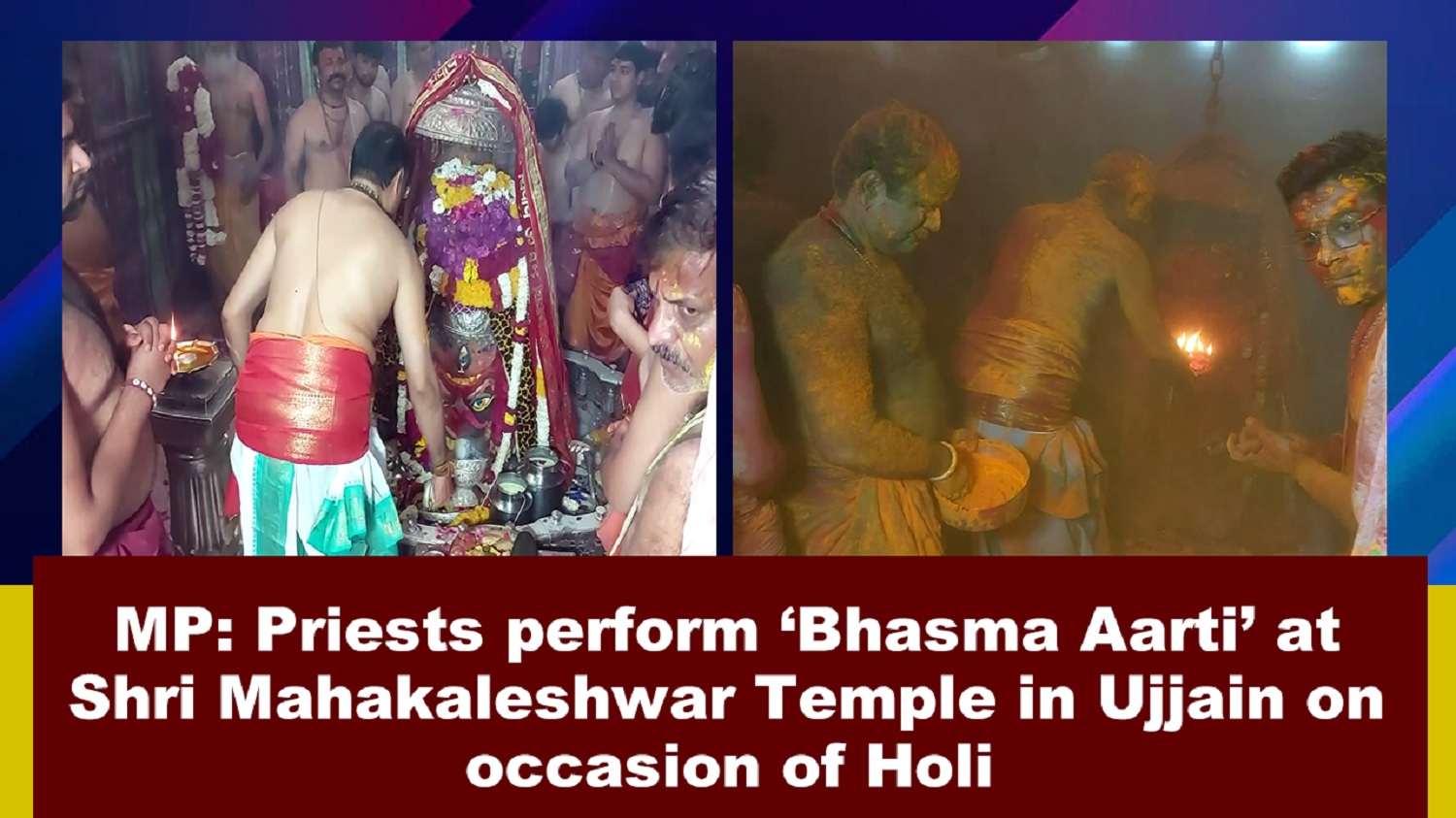 Madhya Pradesh Priests perform `Bhasma Aarti` at Shri Mahakaleshwar Temple in Ujjain on occasion of Holi